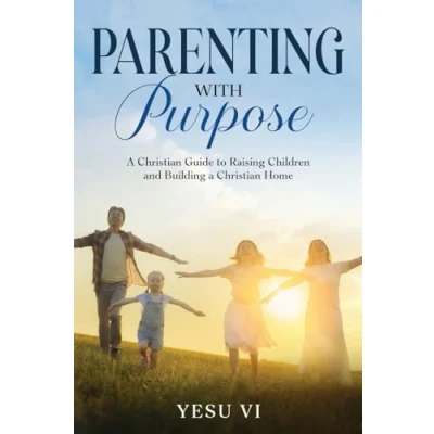 Abbildung von Parenting with Purpose: a Christian Guide to Raising Children and Building Home