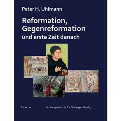 Abbildung von Reformation, Gegenreformation und erste Zeit danach (Kirchengeschichte für Einsteiger)