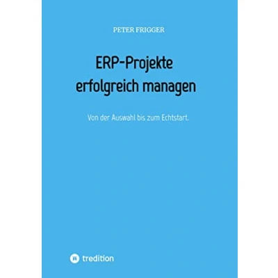 Abbildung von ERP Projekte erfolgreich managen: Von der Auswahl bis zum Echtstart.