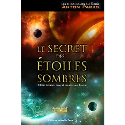 Abbildung von Chroniques de Girkû, (Les) Tome 1 : Secret des étoiles sombres édition intégrale, (Le) revue et complétée par l&#039;auteur