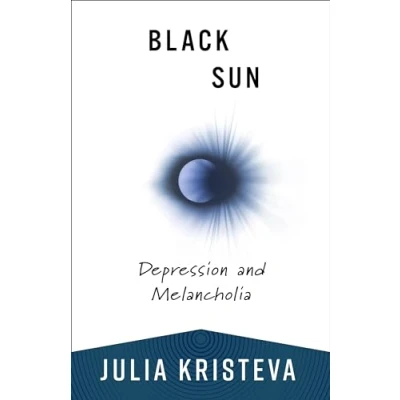 Abbildung von Black Sun: Depression and Melancholia (European Perspectives: a Series in Social Thought Cultural Criticism)