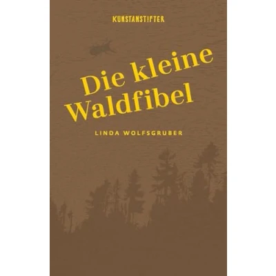 Abbildung von Die kleine Waldfibel: Ausgezeichnet mit dem Österreichischen Kinder und Jugendbuchpreis 2021