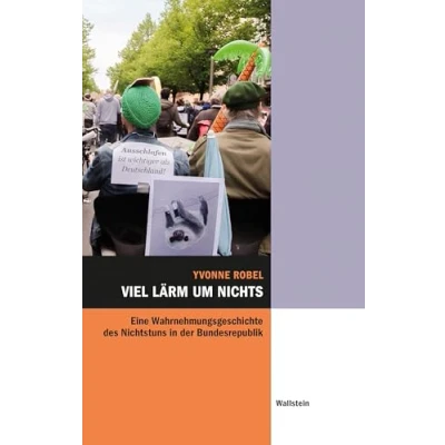 Abbildung von Viel Lärm um nichts: Eine Wahrnehmungsgeschichte des Nichtstuns in der Bundesrepublik (Hamburger Beiträge zur Sozial und Zeitgeschichte)