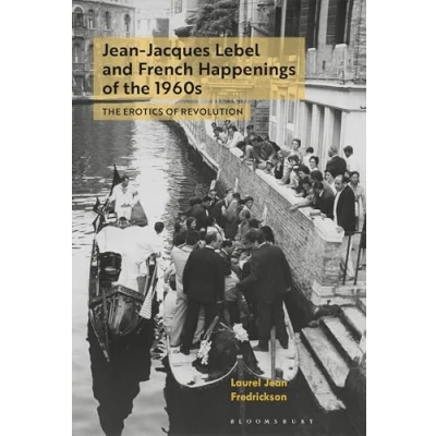 Abbildung von Jean Jacques Lebel and French Happenings of The 1960s: Erotics Revolution