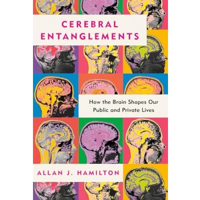 Abbildung von Cerebral Entanglements: How the Brain Shapes Our Public and Private Lives