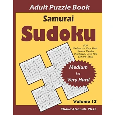 Abbildung von Samurai Sudoku Adult Puzzle Book: 500 Medium to Very Hard Puzzles Overlapping into 100 Style : Keep Your Brain Young (Logical Games Series, Band 12)