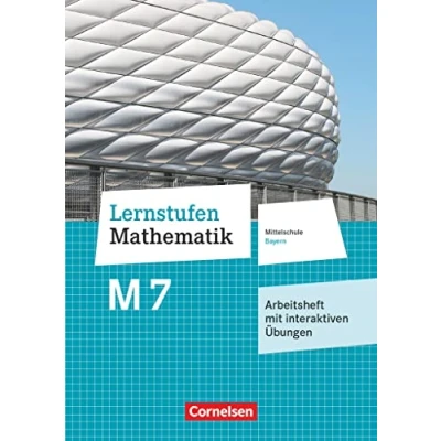 Abbildung von Lernstufen Mathematik Mittelschule Bayern 2017 7. Jahrgangsstufe: Arbeitsheft mit eingelegten Lösungen und interaktiven Übungen online Für M Klassen