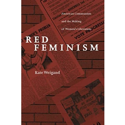 Abbildung von Red Feminism: American Communism and the Making of Women&#039;s Liberation: Liberation (Revised) (Reconfiguring Political History)