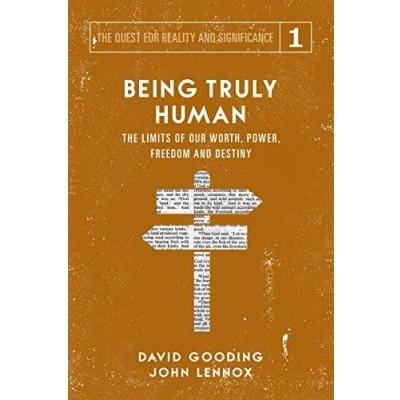 Abbildung von Being Truly Human: The Limits of our Worth, Power, Freedom and Destiny (The Quest for Reality Significance, Band 1)