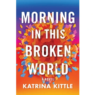 Abbildung von Morning in This Broken World: A Novel
