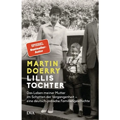 Abbildung von Lillis Tochter: Das Leben meiner Mutter im Schatten der Vergangenheit eine deutsch jüdische Familiengeschichte