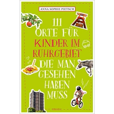 Abbildung von 111 Orte für Kinder im Ruhrgebiet, die man gesehen haben muss: Reiseführer