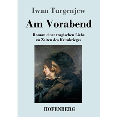 Abbildung von Am Vorabend: Roman einer tragischen Liebe zu Zeiten des Krimkrieges