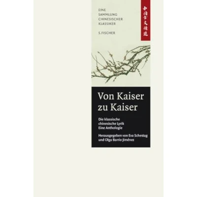 Abbildung von Von Kaiser zu Kaiser: Die klassische Chinesische Lyrik. Eine Anthologie.: China Bibliothek Band II
