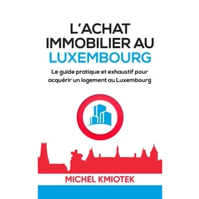 Abbildung von Acheter un bien immobilier au Luxembourg: Le guide pratique et exhaustif pour acquerir logement Luxembourg