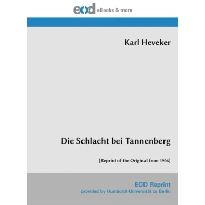 Abbildung von Die Schlacht bei Tannenberg: [Reprint of the Original from 1906]