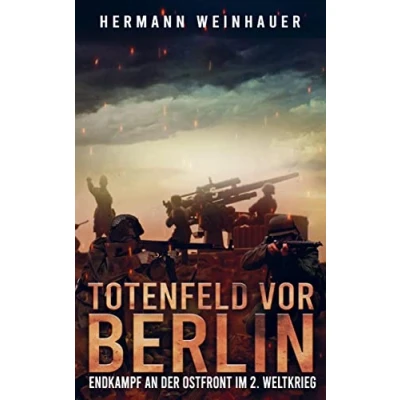 Abbildung von Totenfeld vor Berlin: Endkampf an der Ostfront im 2. Weltkrieg