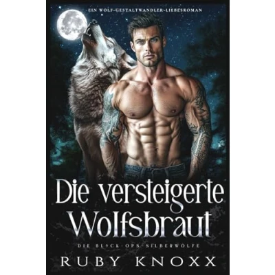 Abbildung von Die versteigerte Wolfsbraut: Ein Wolf Gestaltwandler Liebesroman (Die Black Ops Silberwölfe, Band 9)