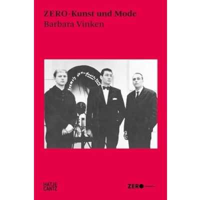 Abbildung von ZERO Kunst und Mode: Avantgarde der 1960er Kunst, Design Performance im Dialog (Hatje Cantz Text, Band 33)