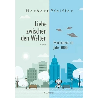 Abbildung von Liebe zwischen den Welten: Psychiatrie im Jahr 4000. Roman