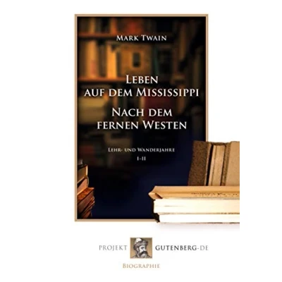 Abbildung von Leben auf dem Mississippi/Nach fernen Westen: Lehr und Wanderjahre