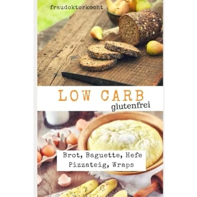 Abbildung von Low Carb glutenfrei: Rezeptsammlung mit 29 glutenfreien Rezepten für Brot, Baguette, Hefe Pizzateig und Wraps