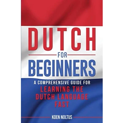 Abbildung von Dutch for Beginners: A Comprehensive Guide Learning the Language Fast