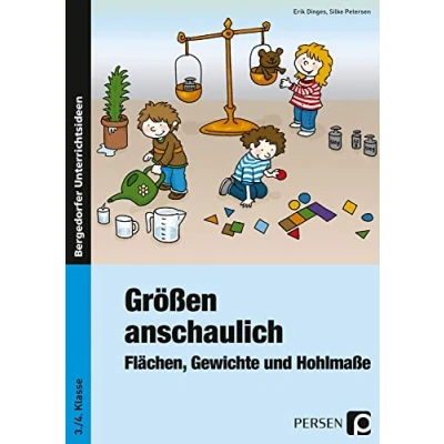 Abbildung von Größen anschaulich: Gewichte, Hohlmaße und Flächen: (3. 4. Klasse)