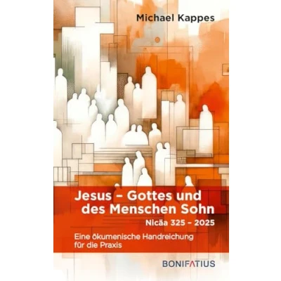 Abbildung von Jesus Gottes und des Menschen Sohn: Eine ökumenische Handreichung für die Praxis