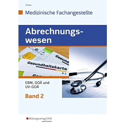 Abbildung von Abrechnungswesen für die Medizinische Fachangestellte: Band 2: EBM, GOÄ und UV Schulbuch