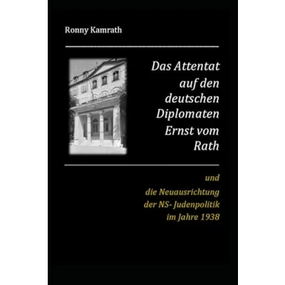 Abbildung von Das Attentat auf den deutschen Diplomaten Ernst vom Rath und die Neuausrichtung der NS Judenpolitik im Jahre 1938