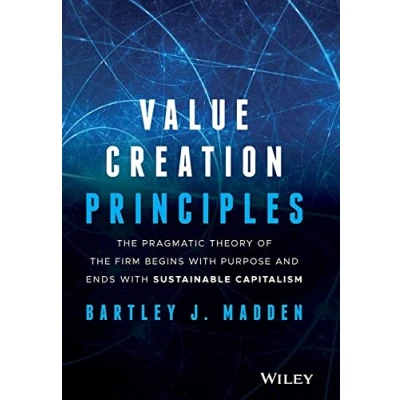 Abbildung von Value Creation Principles: the Pragmatic Theory of Firm Begins With Purpose and Ends Sustainable Capitalism
