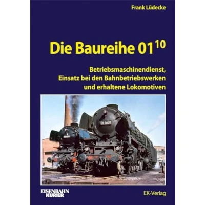 Abbildung von Die Baureihe 01.10: Betriebsmaschinendienst, Einsatz bei den Bahnbetriebswerken und erhaltene Lokomotiven (EK Baureihenbibliothek)