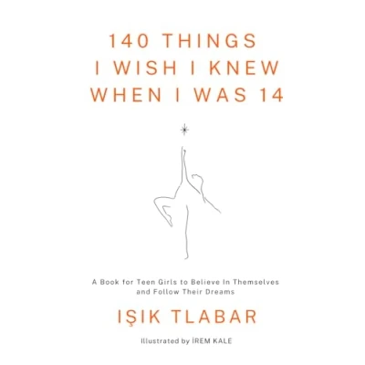 Abbildung von 140 Things I Wish Knew When Was 14: A Book for Teen Girls to Believe In Themselves and Follow Their Dreams
