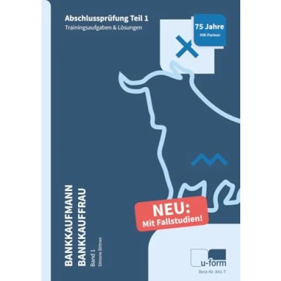 Abbildung von Prüfungstrainer Bankkaufmann / Bankkauffrau Band 1: Abschlussprüfung Teil 1 Fallstudien &amp; Trainingsaufgaben: Trainingsaufgaben (841 F 841 T)