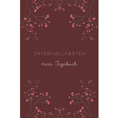 Abbildung von Intervallfasten Mein Tagebuch: Ernährungstagebuch A5 I Tagebuch zum Ausfüllen &amp; Selbstreflexion Intermittierendes Fasten, oder Kurzzeitfasten