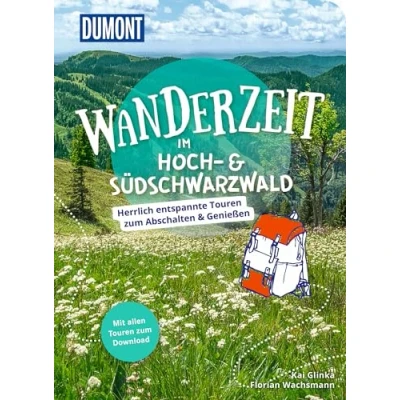 Abbildung von DuMont Wanderzeit im Hoch &amp; Südschwarzwald: Herrlich entspannte Wandertouren zum Abschalten Genießen