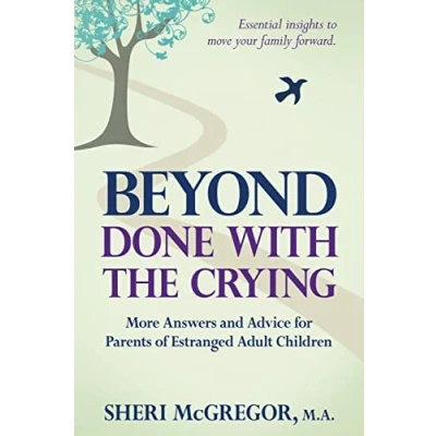 Abbildung von Beyond Done With The Crying: More Answers and Advice for Parents of Estranged Adult Children