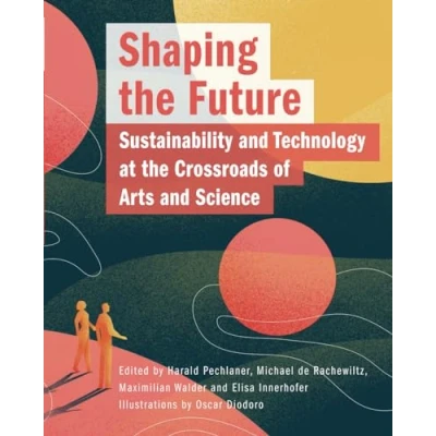 Abbildung von Shaping the Future: Sustainability and Technology at Crossroads of Arts Science