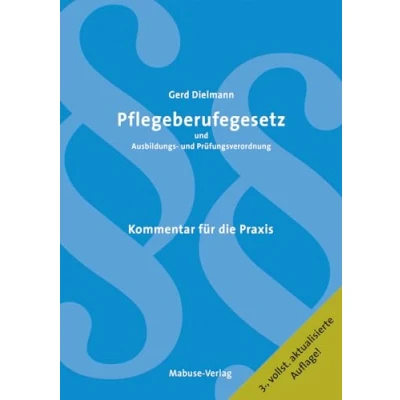 Abbildung von Pflegeberufegesetz und Ausbildungs Prüfungsverordnung. Kommentar für die Praxis: Praxis / Unter Mitarbeit von Annette Malottke