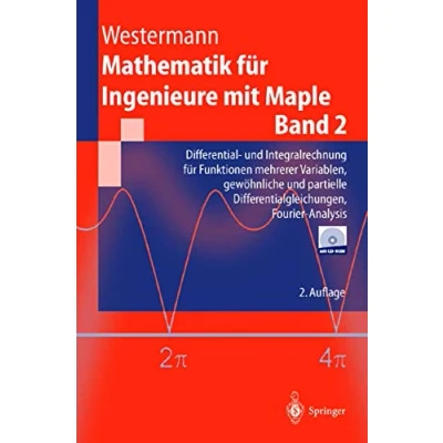 Abbildung von Mathematik für Ingenieure mit Maple: Band 2: Differential und Integralrechnung Funktionen mehrerer Variablen, gewöhnliche partielle ... Fourier Analysis (Springer Lehrbuch)