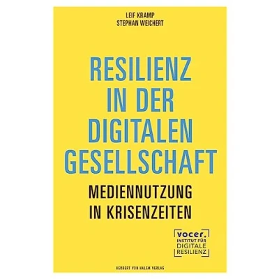 Abbildung von Resilienz in der digitalen Gesellschaft: Mediennutzung Zeiten von Krisen, Kriegen und KI