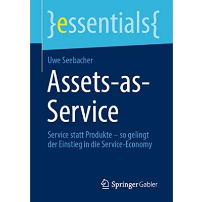 Abbildung von Assets as Service: Service statt Produkte so gelingt der Einstieg in die Economy (essentials)