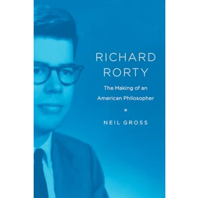 Abbildung von Richard Rorty: The Making of an American Philosopher