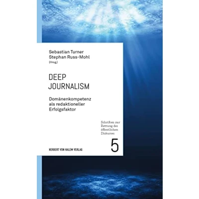Abbildung von Deep Journalism: Domänenkompetenz als redaktioneller Erfolgsfaktor (Schriften zur Rettung des öffentlichen Diskurses)