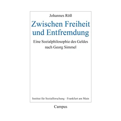 Abbildung von Zwischen Freiheit und Entfremdung: Eine Sozialphilosophie des Geldes nach Georg Simmel (Frankfurter Beiträge zur Soziologie Sozialphilosophie, 37)