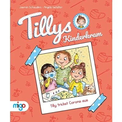 Abbildung von Tillys Kinderkram. Tilly trickst Corona aus: Fröhlich freches und flauseflusigleichtes Vorlesebuch ab 4 Jahren