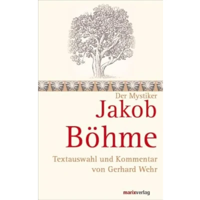 Abbildung von Jakob Böhme: Textauswahl und Kommentar von Gerhard Wehr (Die Mystiker)