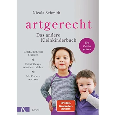 Abbildung von artgerecht Das andere Kleinkinderbuch: Gefühle liebevoll begleiten Entwicklungsschritte verstehen Mit Kindern wachsen. von 2 bis 6 Jahren. (Die &quot;artgerecht&quot; Reihe Nicola Schmidt, Band 2)
