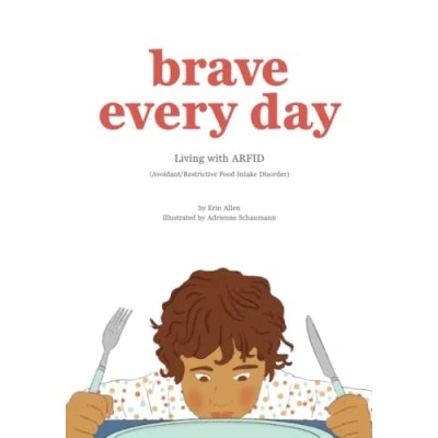 Abbildung von Brave Every Day: Living with ARFID (Avoidant/Restrictive Food Intake Disorder)